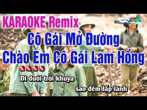 LK Cô Gái Mở Đường - Chào Em Cô Gái Lam Hồng