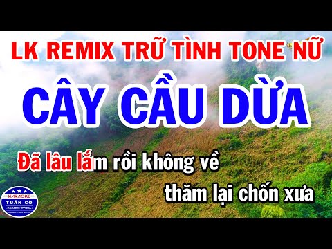 LK Remix Cây Cầu Dừa